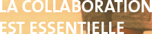 La collaboration est essentiale